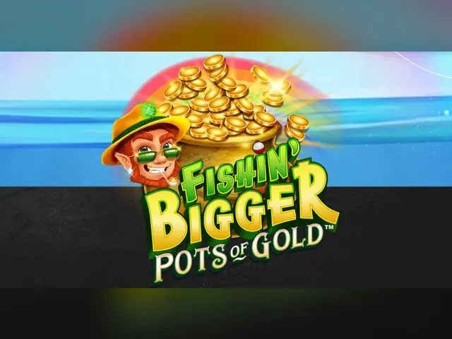 Fishin’ Bigger Pots of Gold slot oyunu