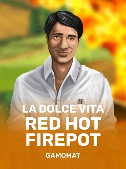 La Dolce Vita Red Hot Firepot slot oyunu